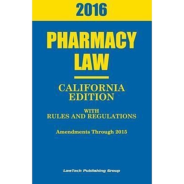 2016 California Pharmacy Law, LawTech Publishing Group