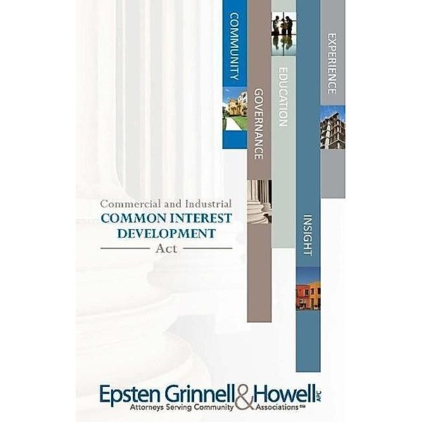 2016 Commercial & Industrial Common Interest Development Act, Epsten Grinnell Howell, Esq. M. Hawks McClintic, Jr (Jay) W. Hansen, Esq. I. Sidoruk, Esq. C. Franck