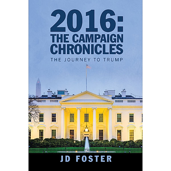 2016: the Campaign Chronicles, Jd Foster