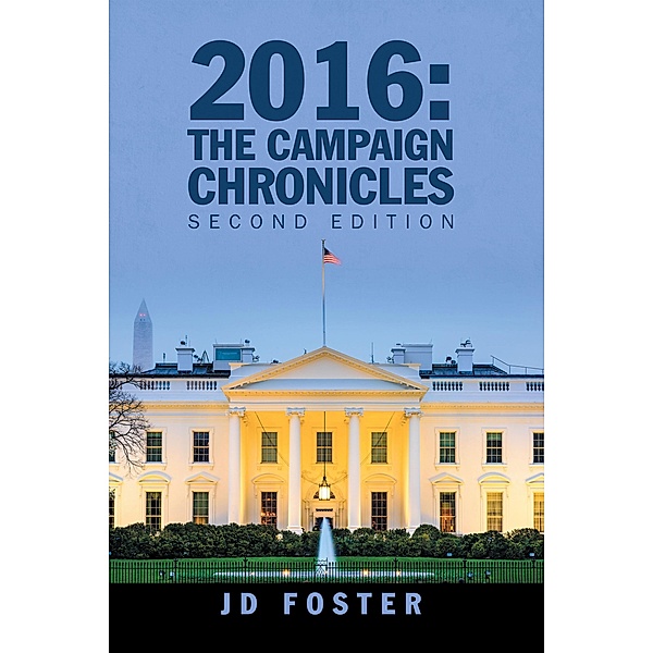 2016: the Campaign Chronicles, Jd Foster