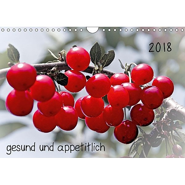 2018 gesund und appetitlich (Wandkalender 2018 DIN A4 quer), Michael Möller