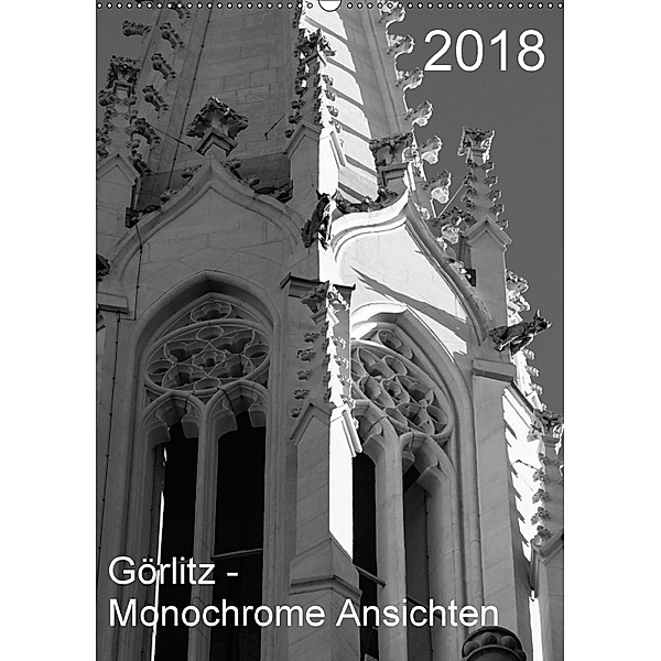 2018 - Görlitz - Monochrome Ansichten (Wandkalender 2018 DIN A2 hoch), Michael Zieschang