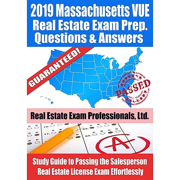 2019 Massachusetts VUE Real Estate Exam Prep Questions, Answers & Explanations: Study Guide to Passing the Salesperson Real Estate License Exam Effortlessly / Fun Science Group, Real Estate Exam Professionals Ltd.