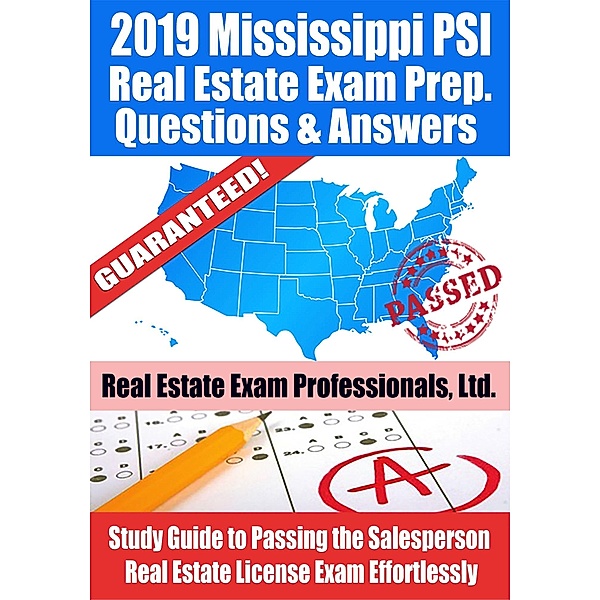 2019 Mississippi PSI Real Estate Exam Prep Questions, Answers & Explanations: Study Guide to Passing the Salesperson Real Estate License Exam Effortlessly / Fun Science Group, Real Estate Exam Professionals Ltd.