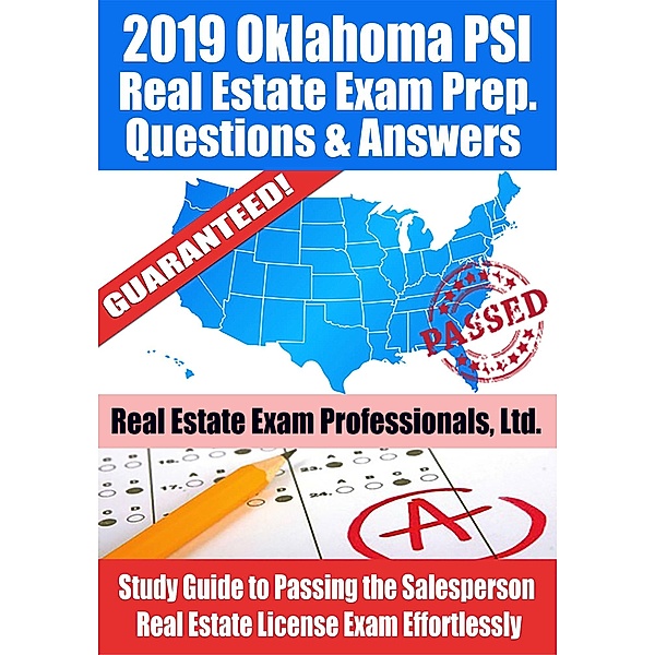 2019 Oklahoma PSI Real Estate Exam Prep Questions, Answers & Explanations: Study Guide to Passing the Salesperson Real Estate License Exam Effortlessly / Fun Science Group, Real Estate Exam Professionals Ltd.