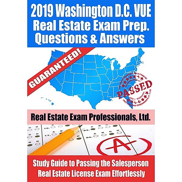 2019 Washington D.C. VUE Real Estate Exam Prep Questions, Answers & Explanations: Study Guide to Passing the Salesperson Real Estate License Exam Effortlessly / Fun Science Group, Real Estate Exam Professionals Ltd.