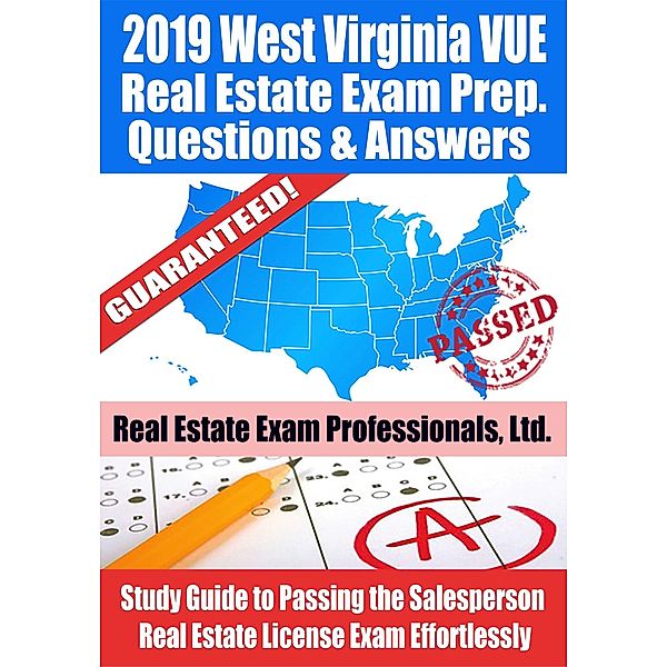 2019 West Virginia VUE Real Estate Exam Prep Questions, Answers & Explanations: Study Guide to Passing the Salesperson Real Estate License Exam Effortlessly / Fun Science Group, Real Estate Exam Professionals Ltd.