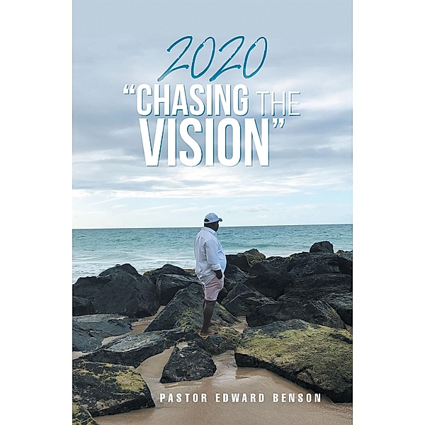 2020 Chasing the Vision, Pastor Edward Benson