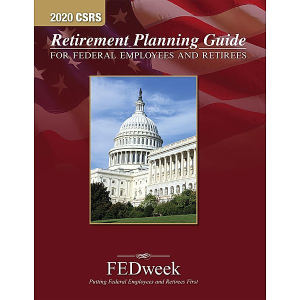 2020 CSRS Retirement Planning Guide, Published by FEDweek