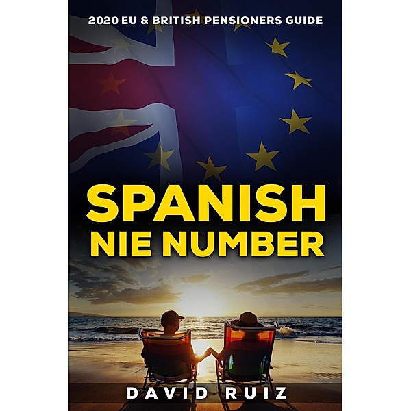2020 EU & British Pensioner Guide Spanish NIE Number, David Ruiz