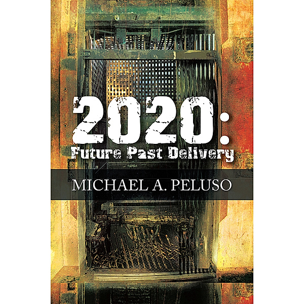 2020: Future Past Delivery, Michael A. Peluso