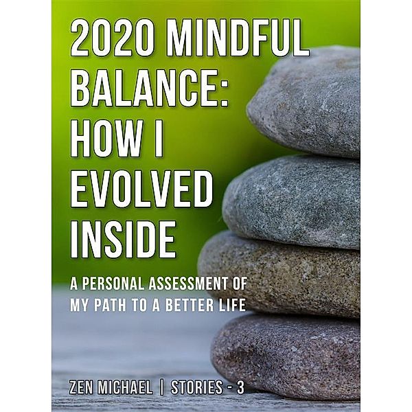 2020 Mindful Balance: How I Evolved Inside / Zen Michael Stories Bd.3, Zen Michael