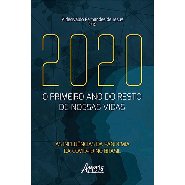2020: O Primeiro Ano do Resto de Nossas Vidas - As Influências da Pandemia da Covid-19 no Brasil, Aidecivaldo Fernandes de Jesus
