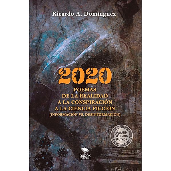 2020 Poemas de la realidad a la conspiración a la ciencia ficción, Ricardo A. Domínguez