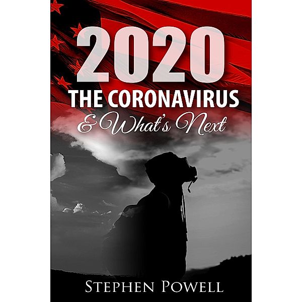 2020, The Coronavirus, & What's Next, Stephen Powell
