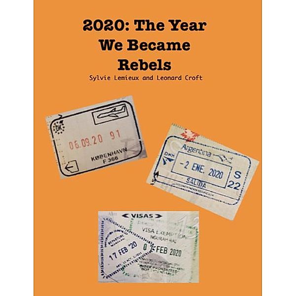 2020: The Year We Became Rebels / sylvie lemieux, Sylvie Lemieux, Leonard Croft