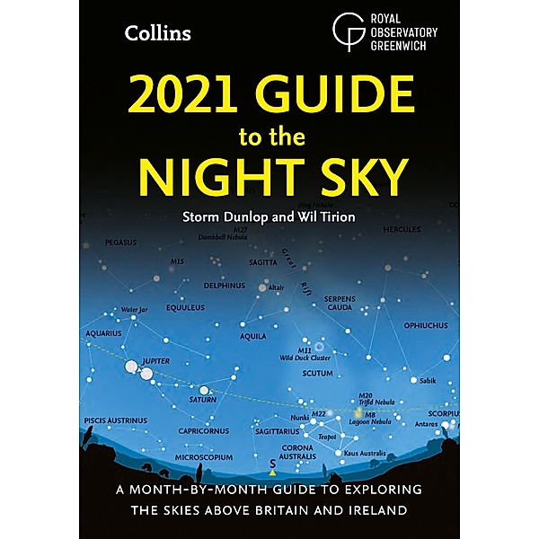 2021 Guide to the Night Sky: A month-by-month guide to exploring the skies above Britain and Ireland / Collins, Storm Dunlop, Wil Tirion