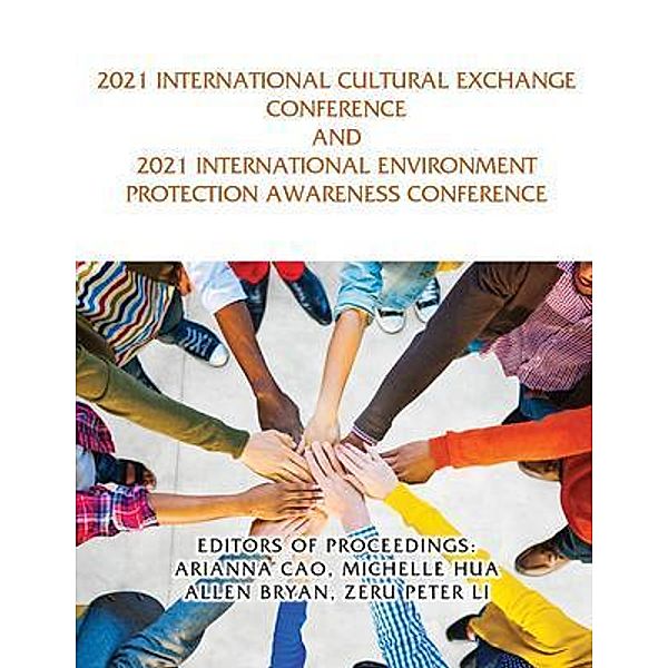 2021 International Cultural Exchange Conference and 2021 International Environment Protection Awareness Conference / GoldTouch Press, LLC, Arianna Cao, Michelle Hua, Allen Bryan