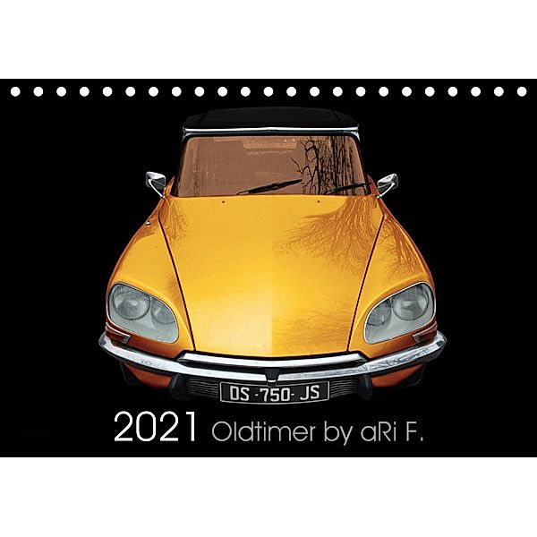 2021 Oldtimer by aRi F. (Tischkalender 2021 DIN A5 quer), aRi F.