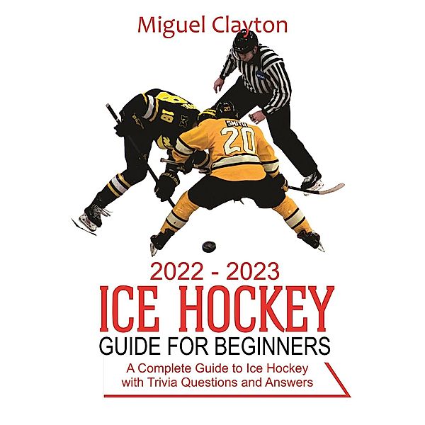 2022-2023 Ice Hockey   Guide for Beginners, Miguel Clayton