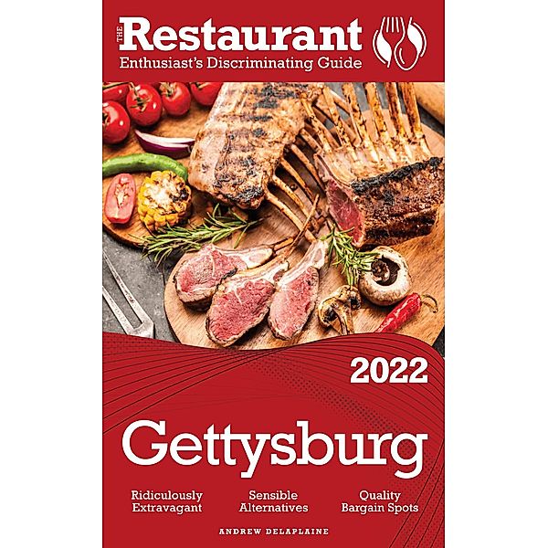 2022 Gettysburg - The Restaurant Enthusiast's Discriminating Guide, Andrew Delaplaine