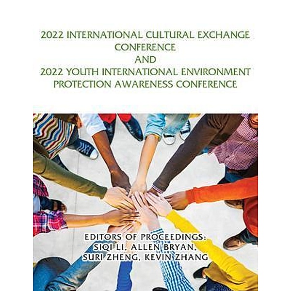 2022 International Cultural Exchange Conference and 2022 Youth International Environment Protection Awareness Conference / GoldTouch Press, LLC, Siqi Li, Allen Bryan, Suri Zheng