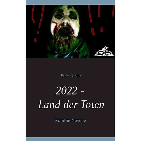 2022 - Land der Toten, Bastian J. Kurz