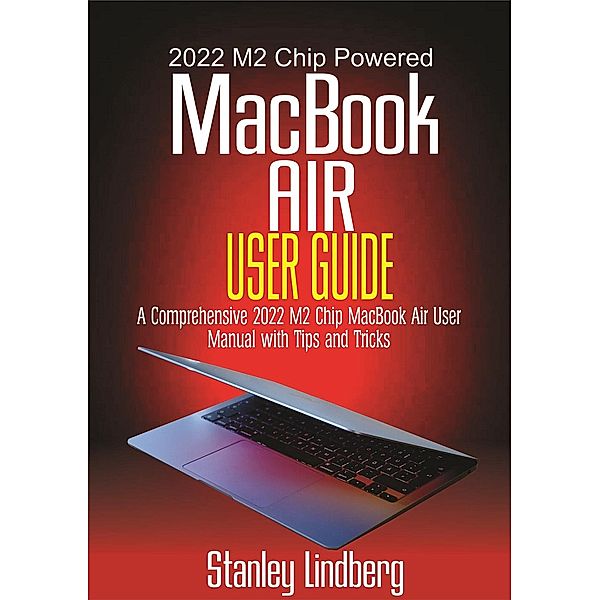 2022 M2 Chip Powered  MacBook Air  User Guide, Stanley Lindberg