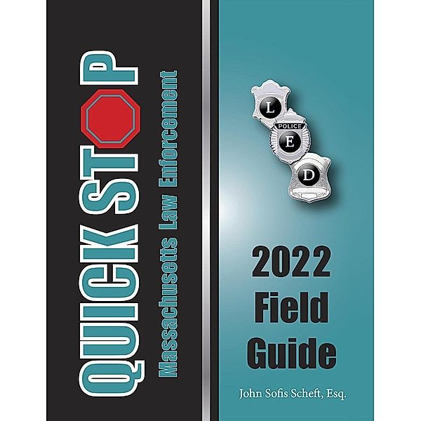 2022 Massachusetts Quick Stop Law Enforcement Field Guide, John Sofis Scheft Esq.