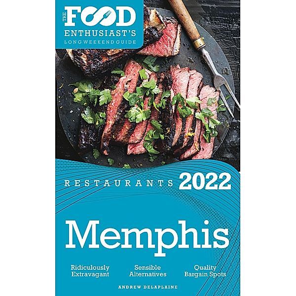 2022 Memphis Restaurants - The Food Enthusiast's Long Weekend Guide, Andrew Delaplaine