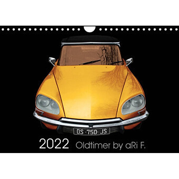 2022 Oldtimer by aRi F. (Wandkalender 2022 DIN A4 quer), aRi F.