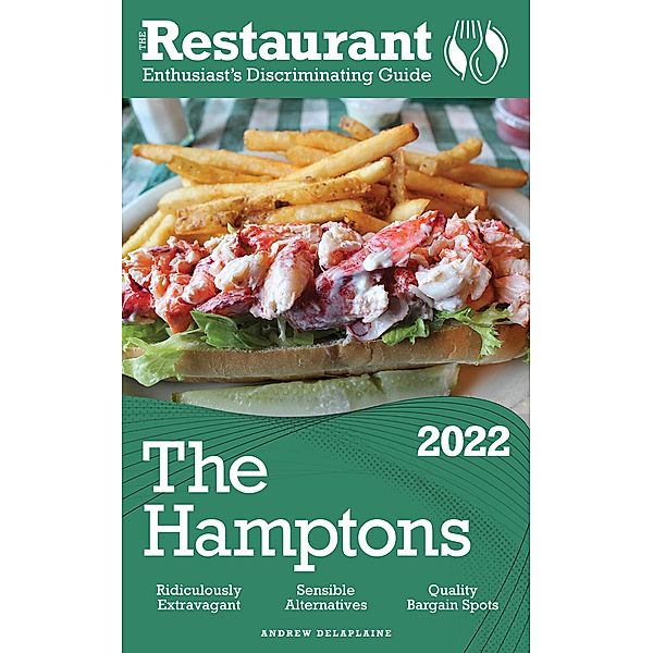2022 The Hamptons - The Restaurant Enthusiast's Discriminating Guide, Andrew Delaplaine