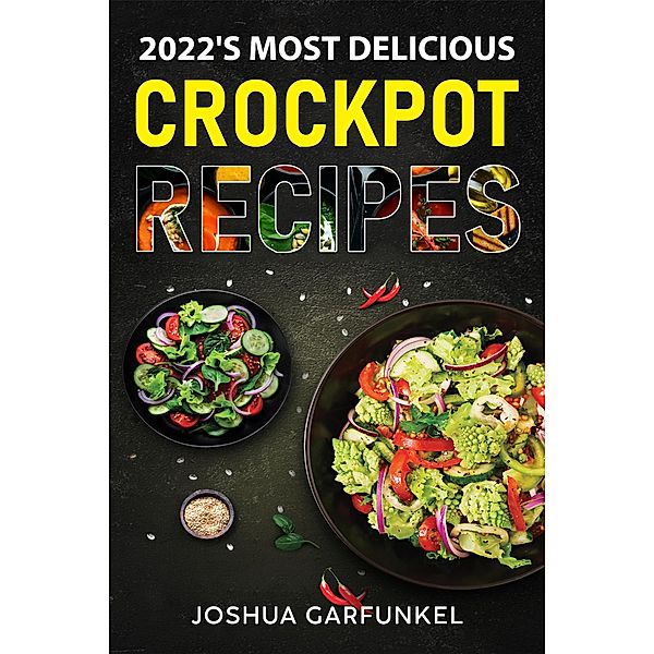 2022's Most Delicious Crockpot Recipes, Joshua Garfukel