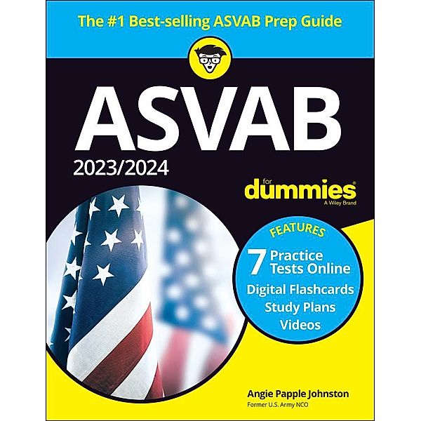 2023 / 2024 ASVAB For Dummies (+ 7 Practice Tests, Flashcards, & Videos Online), Angie Papple Johnston