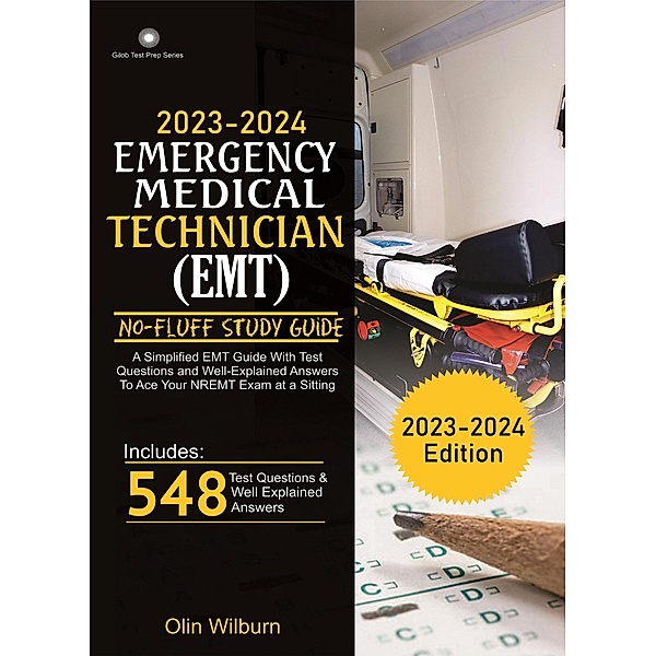 2023 - 2024  Emergency Medical Technician (EMT) No-Fluff Study Guide, Charles Smith, Olin Wilburn