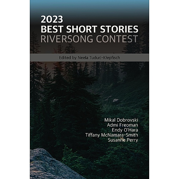 2023  Best Short Stories (Riversong Short Story Contest, #2) / Riversong Short Story Contest, Neela Tudurí-Klepfisch