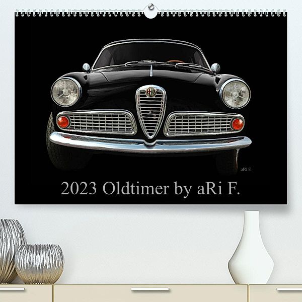 2023 Oldtimer by aRi F. (Premium, hochwertiger DIN A2 Wandkalender 2023, Kunstdruck in Hochglanz), aRi F.