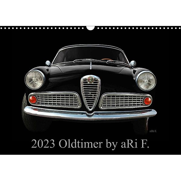 2023 Oldtimer by aRi F. (Wandkalender 2023 DIN A3 quer), aRi F.