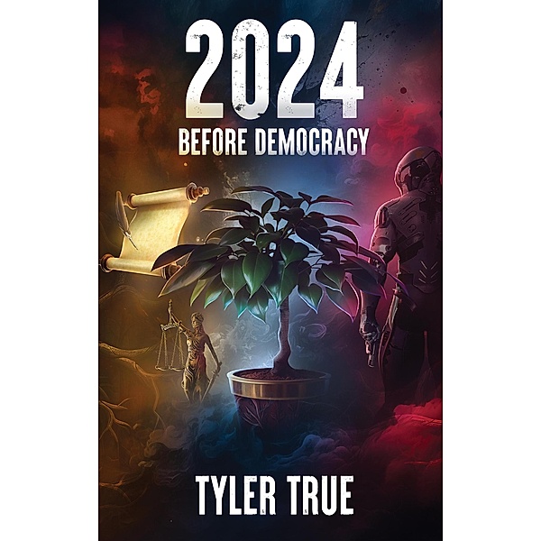 2024 Before Democracy (Democracy Series, #1) / Democracy Series, Tyler True