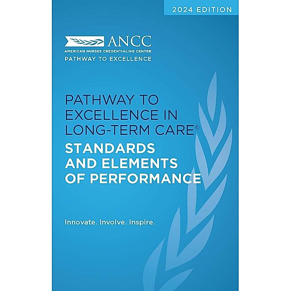 2024 Pathway to Excellence in Long-Term Care Standards and Elements of Performance, American Nurses Credentialing Center
