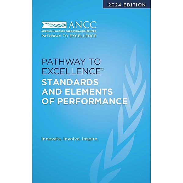 2024 Pathway to Excellence Standards and Elements of Performance, American Nurses Credentialing Center