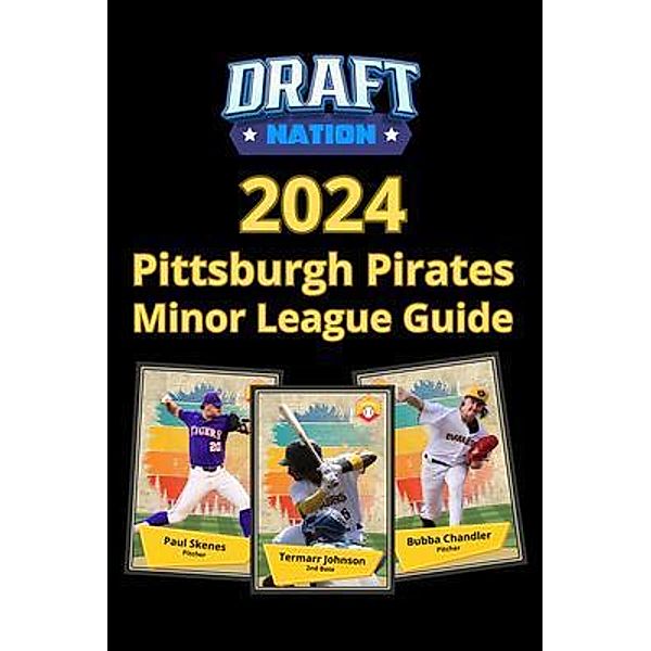 2024 Pittsburgh Pirates Minor League Guide, David Finoli, John Dreker, Wilbur Miller