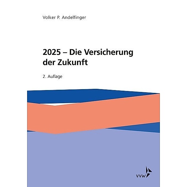 2025 - Die Versicherung der Zukunft, Volker P. Andelfinger