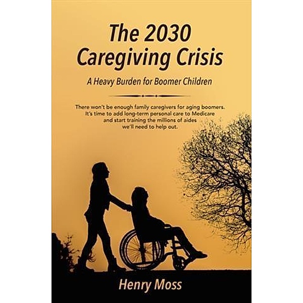 2030 Caregiving Crisis, Henry Moss