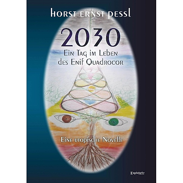 2030 - Ein Tag im Leben des Enif Quadrocor, Horst Ernst Pessl