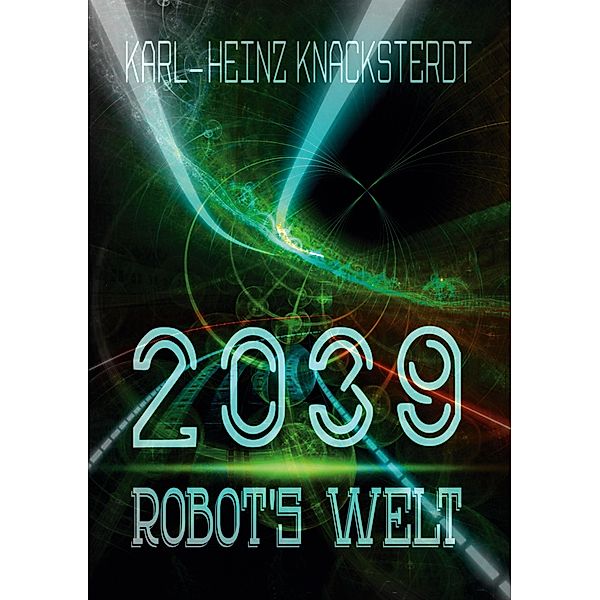 2039 - Robot's Welt, Karl-Heinz Knacksterdt