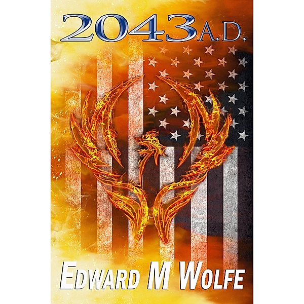 2043 A.D., Edward M Wolfe