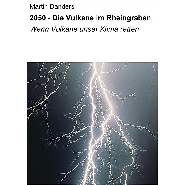 2050 - Die Vulkane im Rheingraben, Martin Danders