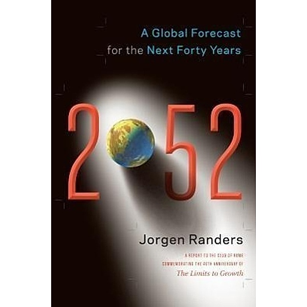 2052: A Global Forecast for the Next Forty Years, Jorgen Randers