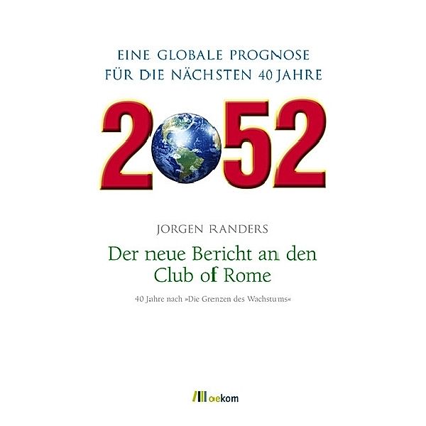 2052. Der neue Bericht an den Club of Rome, Jorgen Randers